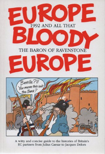 Europe Bloody Europe: An Illustrated, Brief and Waspish History of Britain's E.C. Partners