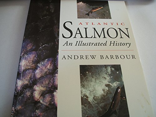 Beispielbild fr Atlantic Salmon: An Illustrated History zum Verkauf von J. Lawton, Booksellers