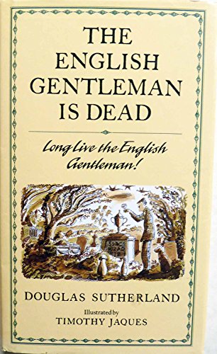9780862414016: The English Gentleman Is Dead: Long Live the English Gentleman!