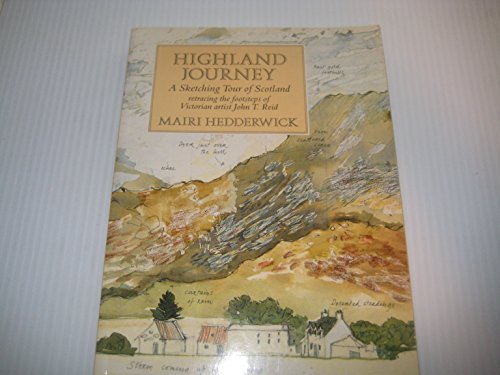 Beispielbild fr Highland Journey: A Sketching Tour of Scotland Retracing the Steps of Victorian Artist J. T. Reid zum Verkauf von WorldofBooks