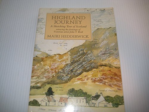 9780862414504: Highland Journey: A Sketching Tour of Scotland Retracing the Steps of Victorian Artist J. T. Reid: Sketching Tour of Scotland Retracing the Footsteps of Victorian Artist John T. Reid [Idioma Ingls]