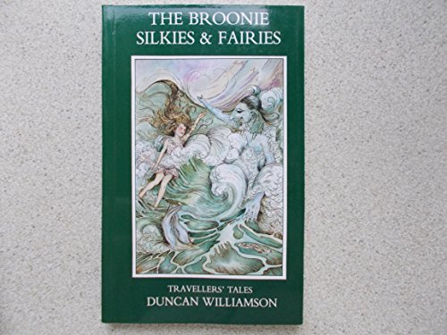 Imagen de archivo de The Broonie, Silkies and Fairies : Traveller's Tales a la venta por Better World Books: West