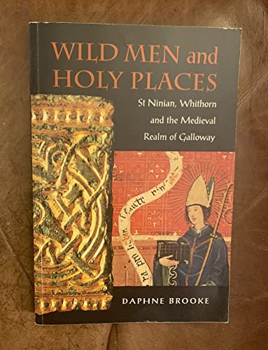 Imagen de archivo de Wild Men and Holy Places: St.Ninian, Whithorn and the Medieval Realm of Galloway a la venta por WorldofBooks