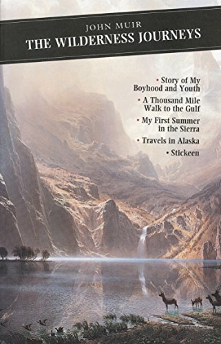 Stock image for The Wilderness Journeys : My Boyhood and Youth - First Summer in the Sierra - 1000 Mile Walk - Stickeen - Travels in Alaska for sale by Better World Books