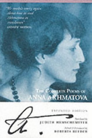 Complete Poems of Anna Akhmatova - Akhmatova, Anna Andreevna; Reeder, Roberta (EDT); Hemschemeyer, Judith (TRN)