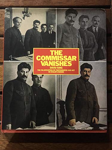 Beispielbild fr The Commissar Vanishes : The Falsification of Photographs and Art in Stalin's Russia zum Verkauf von Books that Benefit