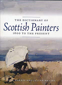 The dictionary of Scottish painters, 1600 to the present (9780862417789) by Julian Halsby