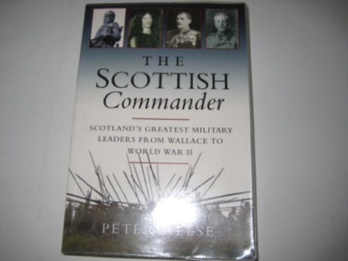 Stock image for The Scottish Commander: Scotland's Greatest Military Leaders from Wallace to World War II for sale by Granada Bookstore,            IOBA