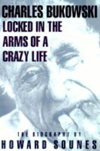 9780862418410: Locked in the Arms of a Crazy Life: A Biography of Charles Bukowski ("Rebel Inc")