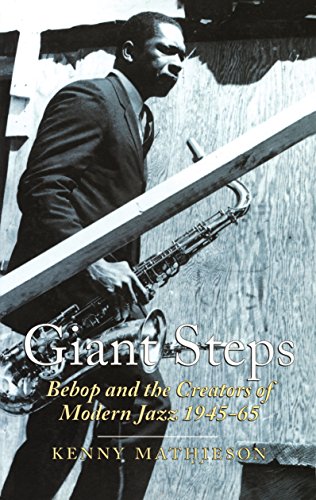 Stock image for Giant Steps: Bebop and the Creators of Modern Jazz, 1945-65 for sale by Inquiring Minds