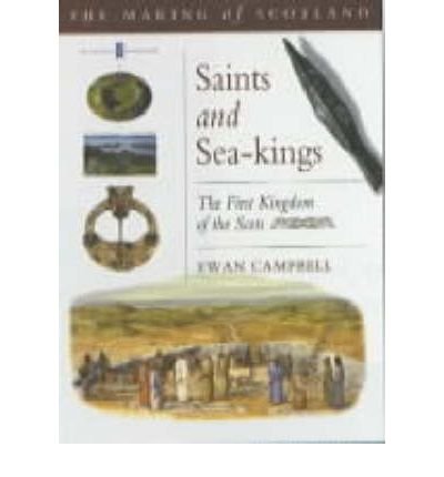 Stock image for Saints and Sea Kings: The First Kingdom of the Scots (Making of Scotland) (Making of Scotland S.) for sale by WorldofBooks