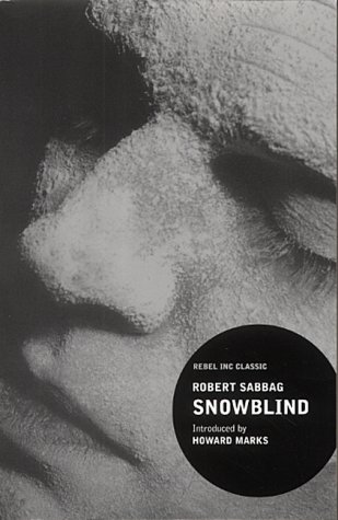 Stock image for Snowblind: A Brief Career in the Cocaine Trade ("Rebel Inc." Classics) for sale by Greener Books
