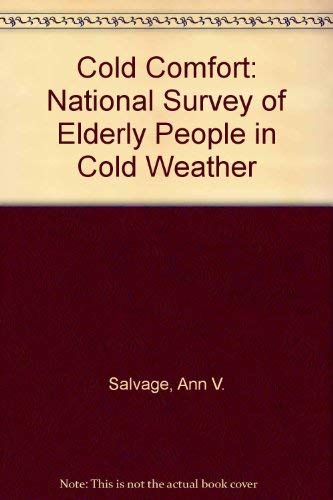 Stock image for Cold Comfort: National Survey of Elderly People in Cold Weather (Age Concern Institute of Gerontology research report) for sale by AwesomeBooks