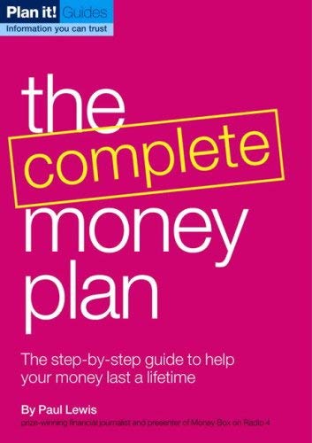 The Complete Money Plan: A Step-by-step Guide to Help Your Money Last a Lifetime - Lewis, Paul