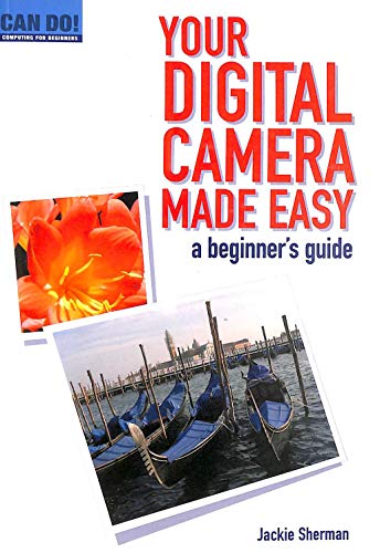 Beispielbild fr Your Digital Camera Made Easy: A Beginner's Guide (Can Do! Computing for Beginners) zum Verkauf von WorldofBooks