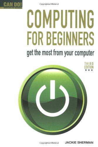 Beispielbild fr Computing for Beginners: Get the Most From Your Computer (Can Do! Computing for Beginners) zum Verkauf von WorldofBooks