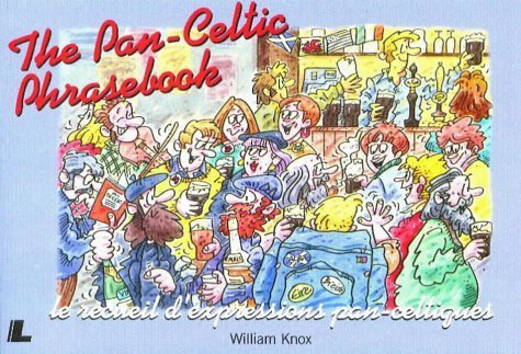 Beispielbild fr The Pan-Celtic Phrasebook: Learn Welsh, Gaelic, Irish and Breton: Welsh, Irish, Gaelic, Breton = Le Recueil D'Expressions Pan-Celtiques : Gallois, Irlandais, Gaelique, Breton zum Verkauf von WorldofBooks