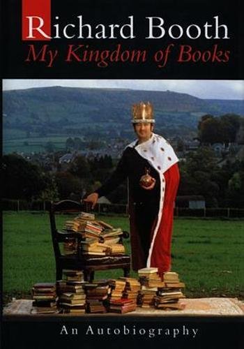 My Kingdom of Books: An Autobiography (9780862434953) by Booth, Richard