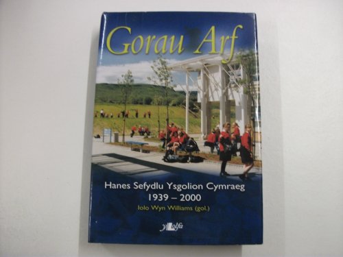 Beispielbild fr Gorau Arf - Hanes Sefydlu Ysgolion Cymraeg 1939 - 2000 zum Verkauf von WorldofBooks