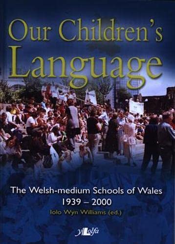 Imagen de archivo de Our Children's Language - The Welsh-Medium Schools of Wales 1939-2000 a la venta por Goldstone Books