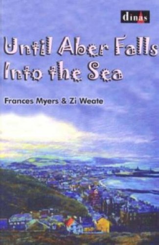 Until Aber Falls Into the Sea (9780862437435) by Myers, Frances