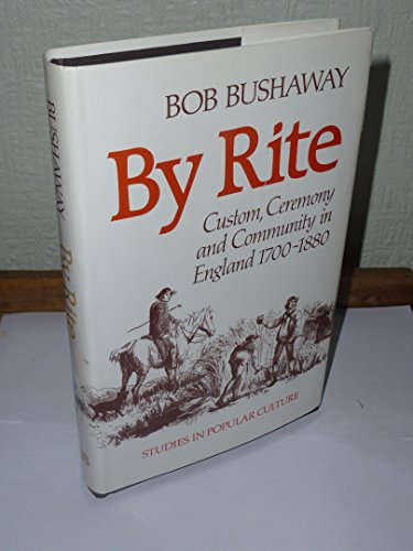 Beispielbild fr By Rite: Custom, Ceremony and Community in Britain, 1700-1880 zum Verkauf von WorldofBooks
