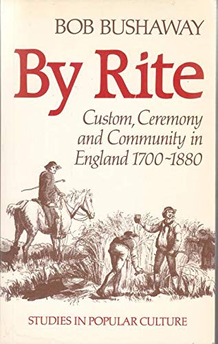 Beispielbild fr By Rite: Custom, Ceremony and Community in Britain, 1700-1880 zum Verkauf von Wonder Book