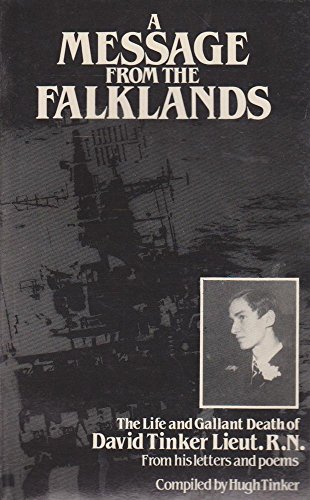 Stock image for A Message From the Falklands - The Life and Gallant Death of David Tinker, Lieut. R.N., From His Letters and Poems for sale by WorldofBooks