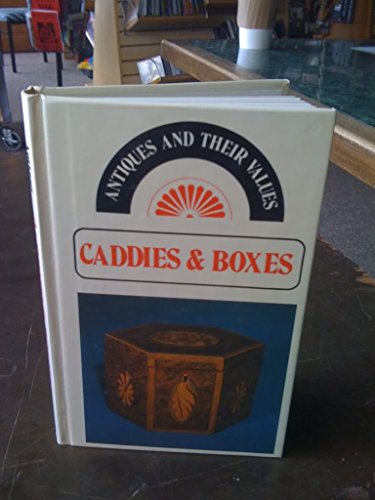 ANTIQUES AND THEIR VALUES, Caddies and boxes