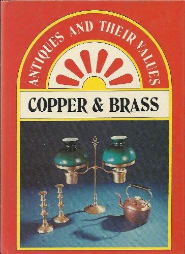 Copper & brass (Antiques and their values) (9780862480202) by Curtis, Tony