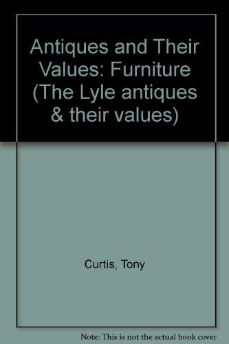 The Lyle Antiques and Their Values Furniture Indentification & Price Guide (9780862481032) by Tony Curtis