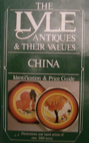 Beispielbild fr The Lyle Antiques & Their Values: CHINA. Identification & price guide zum Verkauf von HJP VERSANDBUCHHANDLUNG