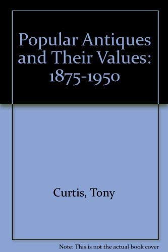 Popular Antiques and Their Values 1875-1950