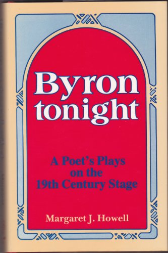 Beispielbild fr Byron Tonight: A Poet's Plays on the Nineteenth Century Stage zum Verkauf von Chapter 1