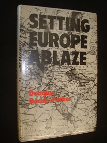 Setting Europe Ablaze: Some Account of Ungentlemanly Warfare