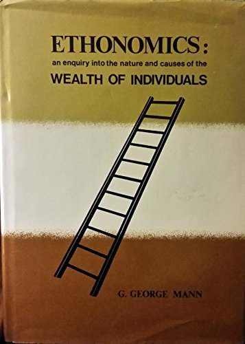 Stock image for Ethonomics: An Enquiry into the Nature and Causes of the Wealth of Individuals for sale by Reuseabook