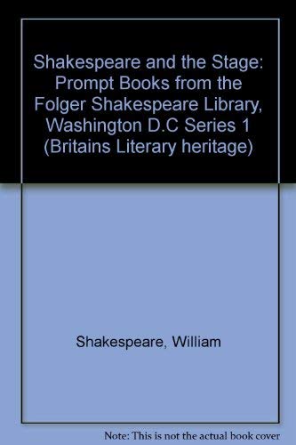 Beispielbild fr Shakespeare and the Stage: Prompt Books from the Folger Shakespeare Library, Washington D.C Series 1 (Britains Literary heritage) zum Verkauf von Cambridge Rare Books