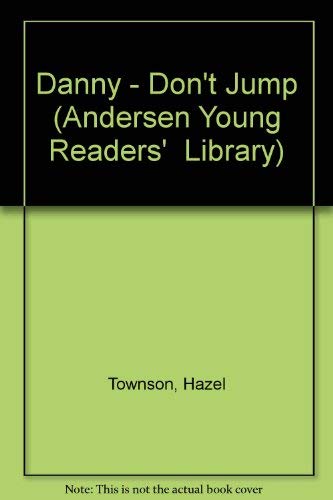 Danny - Don't Jump! (Andersen Young Reader's Library) (9780862641122) by Hazel Townson