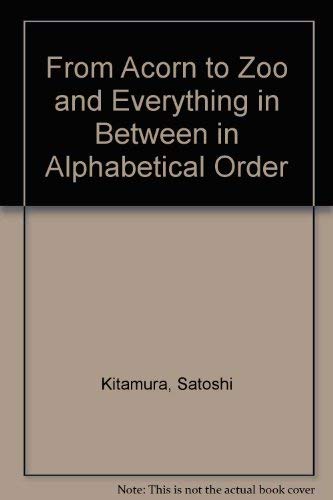 From Acorn to Zoo and Everything in Between in Alphabetical Order (9780862643461) by Kitamura, Satoshi