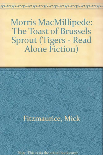 9780862644871: Morris MacMillipede: The Toast of Brussels Sprout (Tigers - Read Alone Fiction S.)