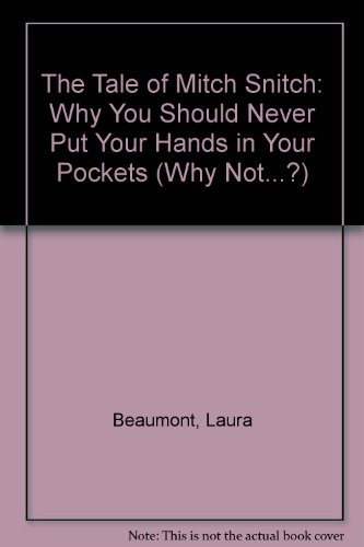 Beispielbild fr The Tale of Mitch Snitch: Why You Should Never Put Your Hands in Your Pockets (Why Not.? S.) zum Verkauf von WorldofBooks