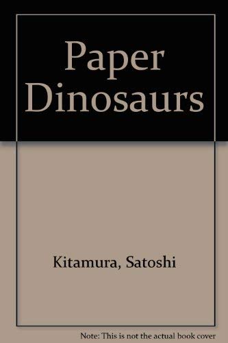 Paper Dinosaurs a Cut Out Book (9780862645052) by Satoshi Kitamura
