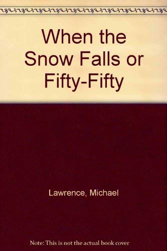 When the Snow Falls: Fifty-fifty (9780862646004) by Michael Lawrence