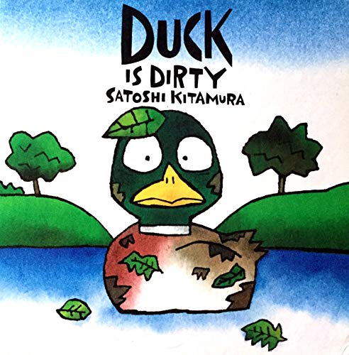 Beispielbild fr Duck Is Dirty (Satoshi Kitamura Board Books) (Coleccion "Mi Primera Sopa De Libros"/My First Book Soup Series) zum Verkauf von WorldofBooks