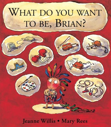 Stock image for What Do You Want To Be, Brian? for sale by WorldofBooks