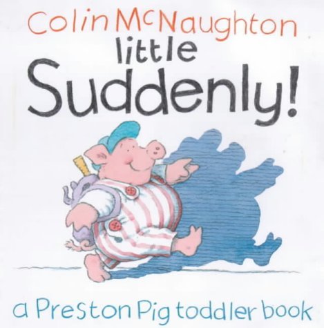 Imagen de archivo de Little Suddenly! (Preston Pig board books) a la venta por WorldofBooks