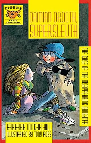 Stock image for Damian Drooth, Supersleuth: The Case of the Disappearing Daughter (Tigers: a Read Alone Book) for sale by Goldstone Books