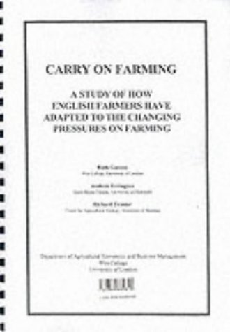 Imagen de archivo de Carry on Farming: A Study of How English Farmers Have Adapted to the Changing Pressures on Farming Gasson, Ruth; Errington, Andrew and Tranter, Richard a la venta por Gareth Roberts