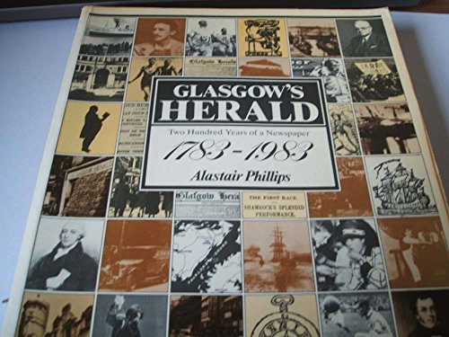 Imagen de archivo de Glasgow's Herald : Two Hundred Years of a Newspaper 1783-1983 a la venta por WorldofBooks