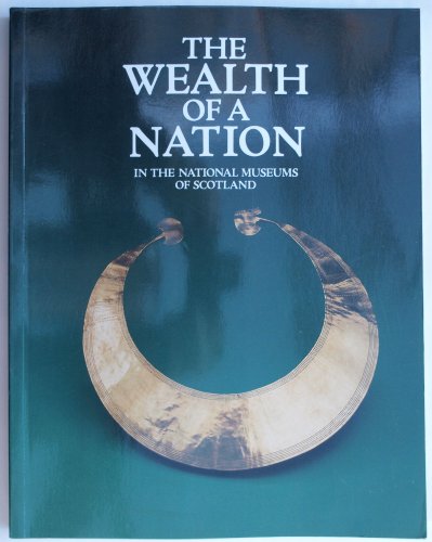 Stock image for The Wealth of a Nation in the National Museums of Scotland for sale by HPB-Ruby